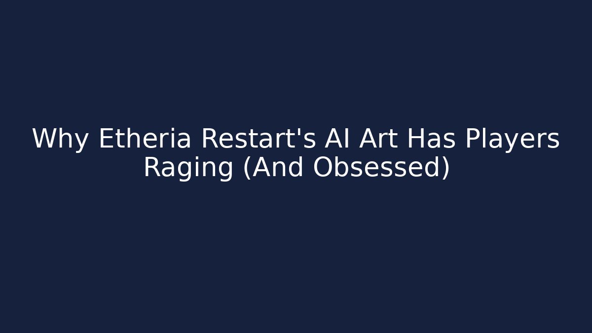 Why Etheria Restart’s AI Art Has Players Raging (And Obsessed)