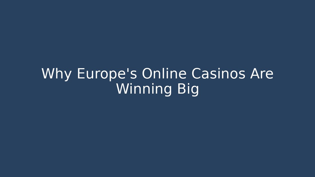 Why Europe's Online Casinos Are Winning Big