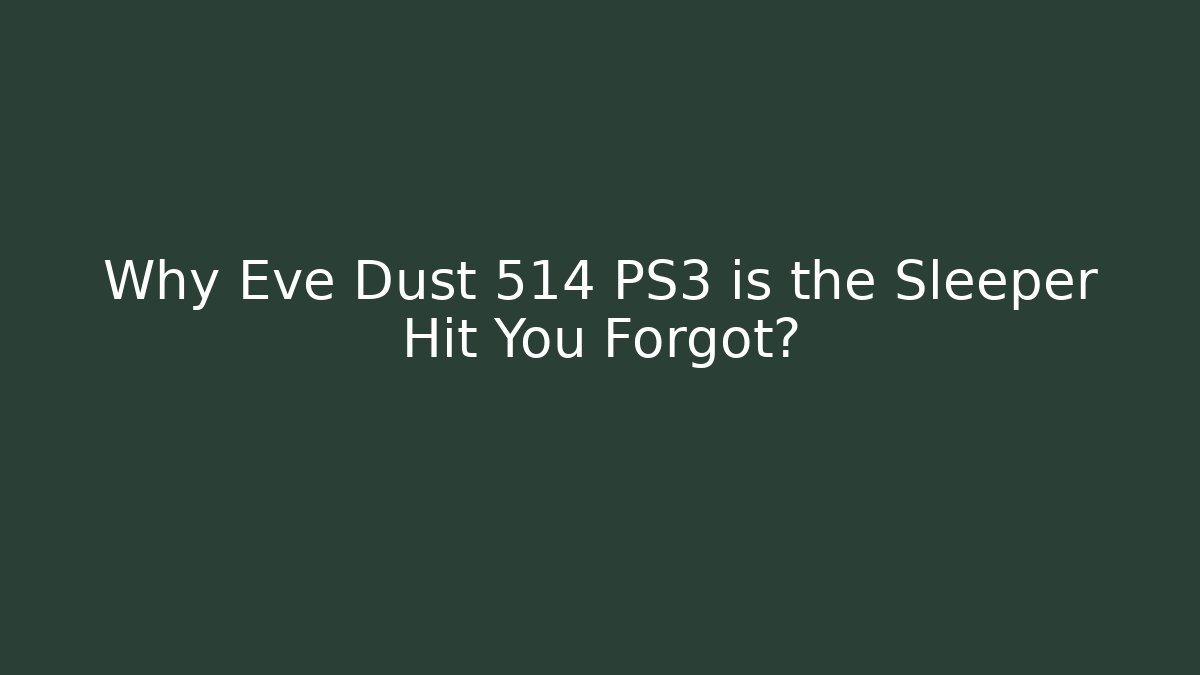 Why Eve Dust 514 PS3 is the Sleeper Hit You Forgot?
