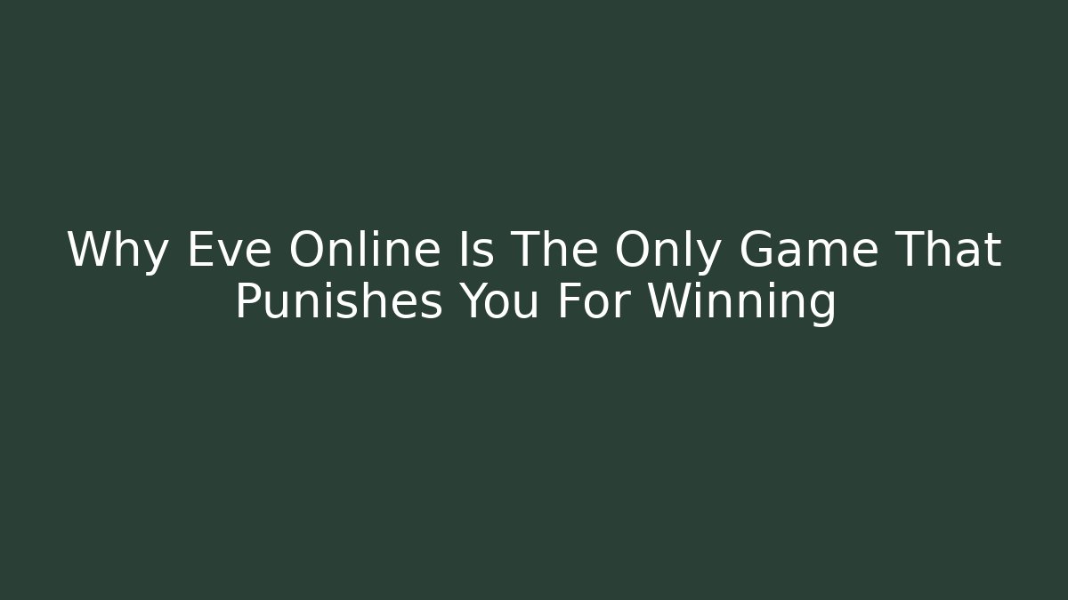 Why Eve Online Is The Only Game That Punishes You For Winning - Critter Realm