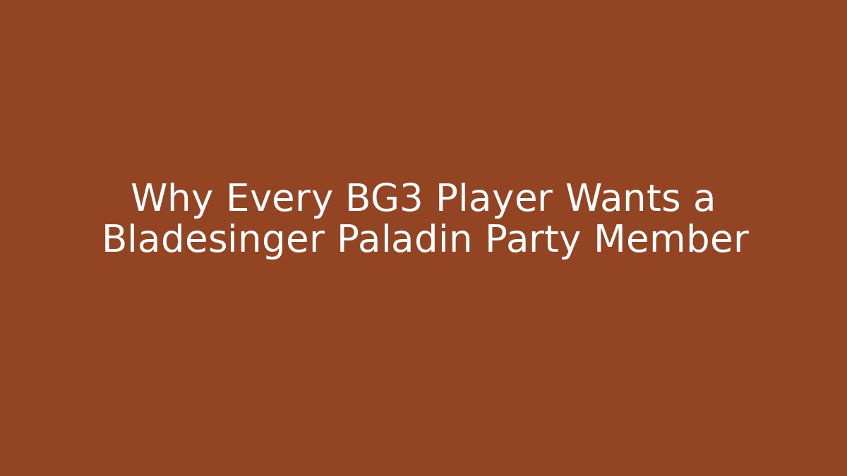 Why Every BG3 Player Wants a Bladesinger Paladin Party Member