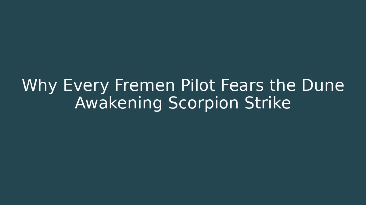 Why Every Fremen Pilot Fears the Dune Awakening Scorpion Strike