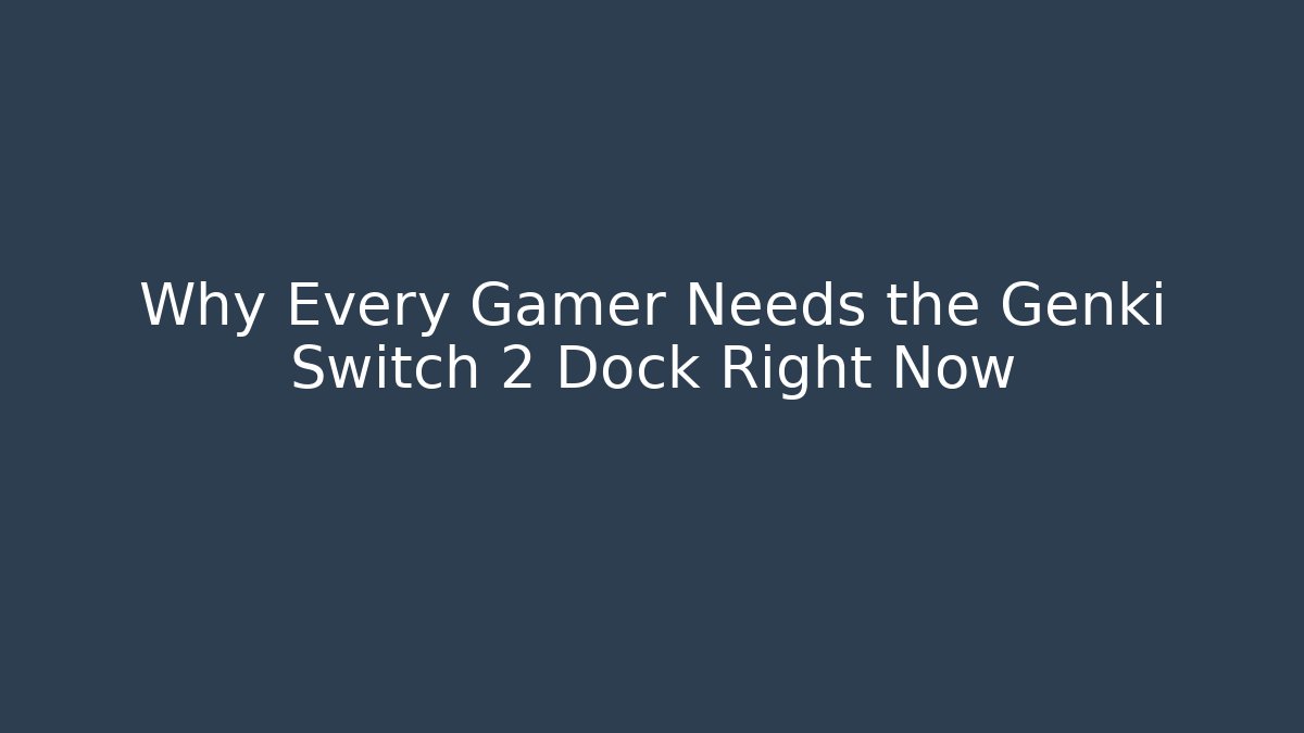 Why Every Gamer Needs the Genki Switch 2 Dock Right Now