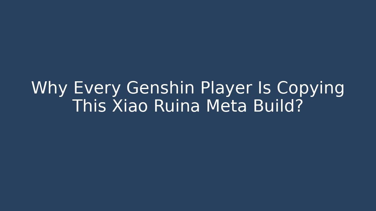 Why Every Genshin Player Is Copying This Xiao Ruina Meta Build?