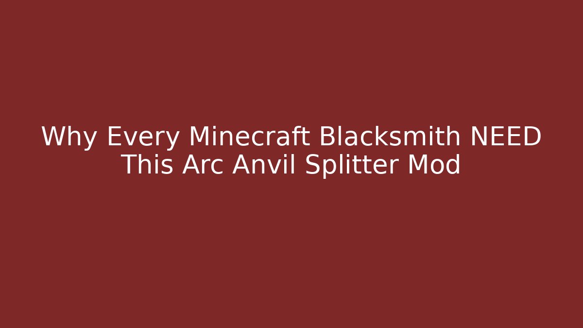 Why Every Minecraft Blacksmith NEED This Arc Anvil Splitter Mod