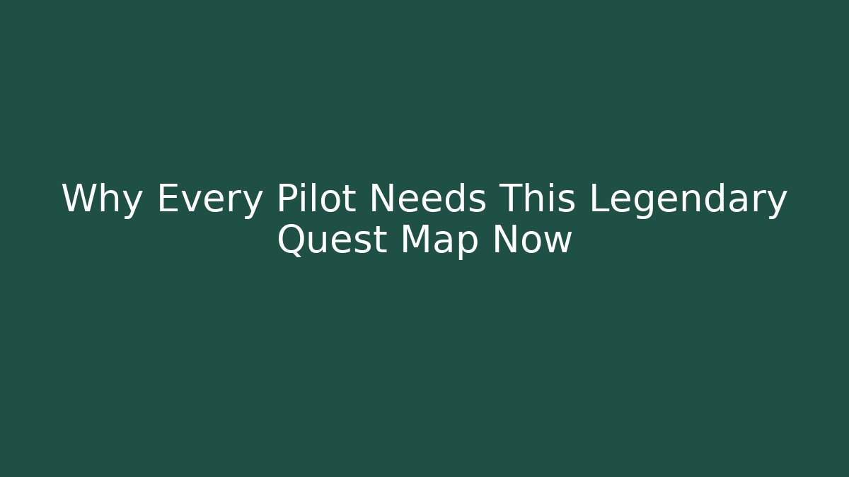 Why Every Pilot Needs This Legendary Quest Map Now - Critter Realm