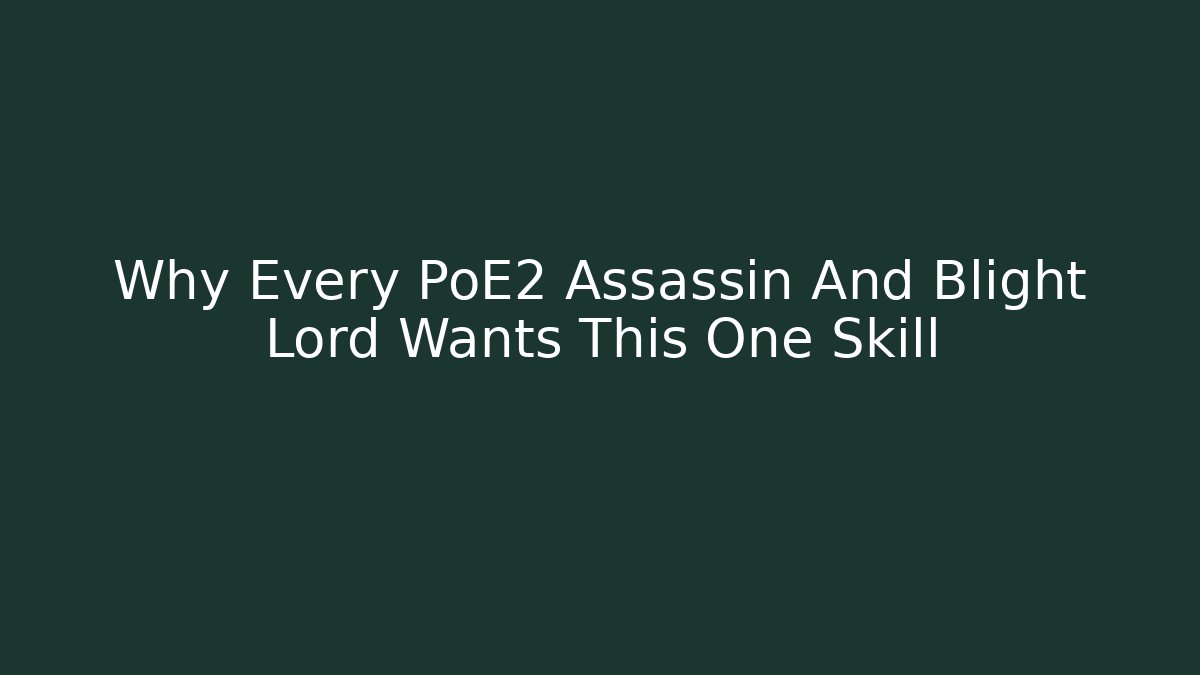 Why Every PoE2 Assassin And Blight Lord Wants This One Skill