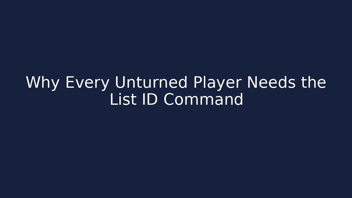 Why Every Unturned Player Needs the List ID Command