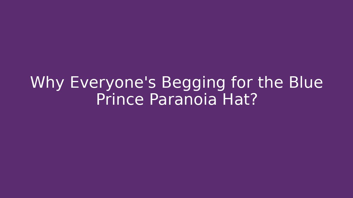 Why Everyone's Begging for the Blue Prince Paranoia Hat?