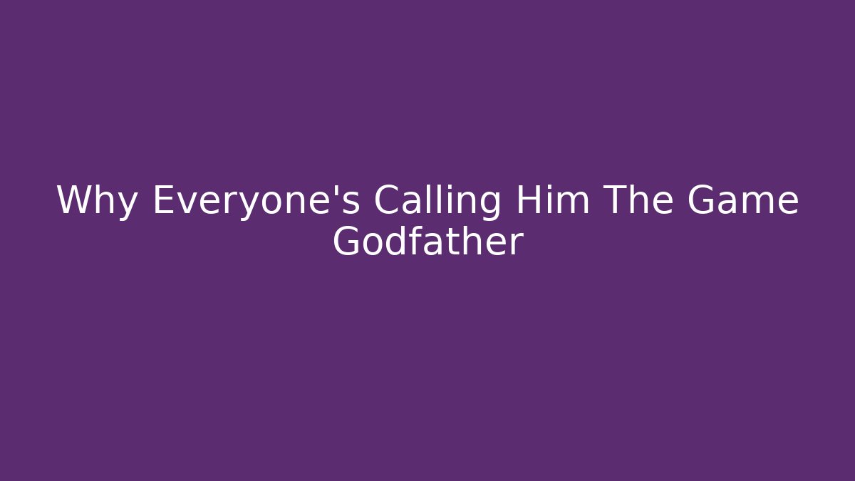 Why Everyone's Calling Him The Game Godfather