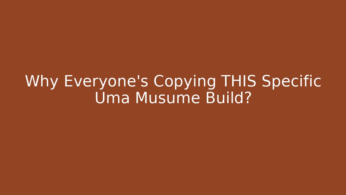 Why Everyone's Copying THIS Specific Uma Musume Build?