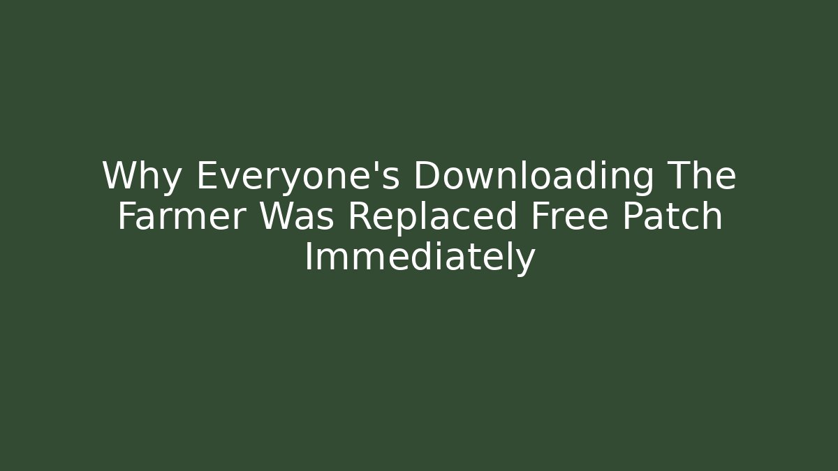 Why Everyone's Downloading The Farmer Was Replaced Free Patch Immediately - Critter Realm