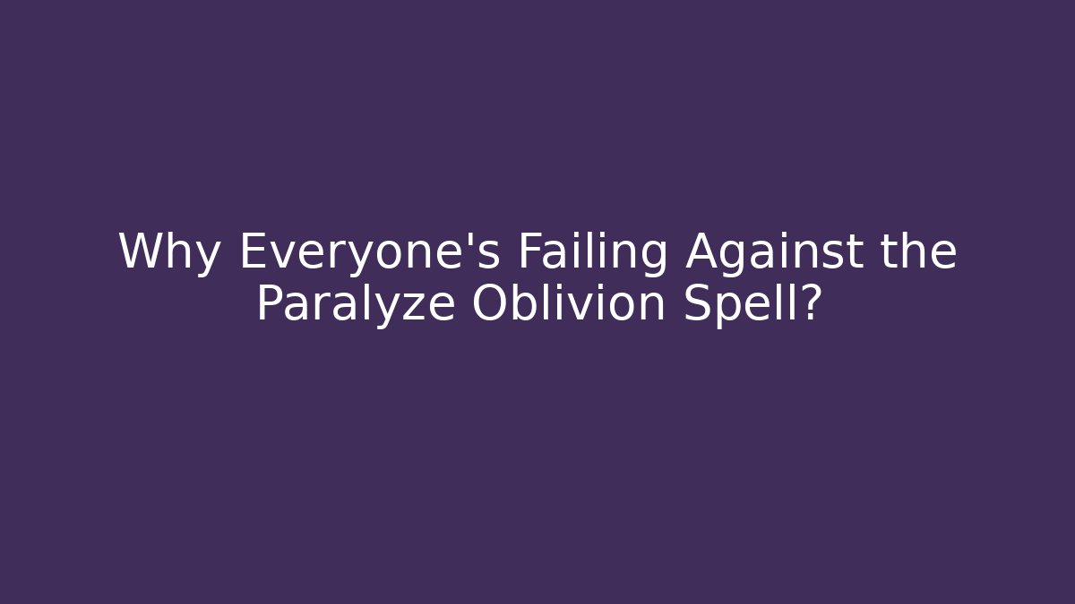 Why Everyone's Failing Against the Paralyze Oblivion Spell? - Critter Realm