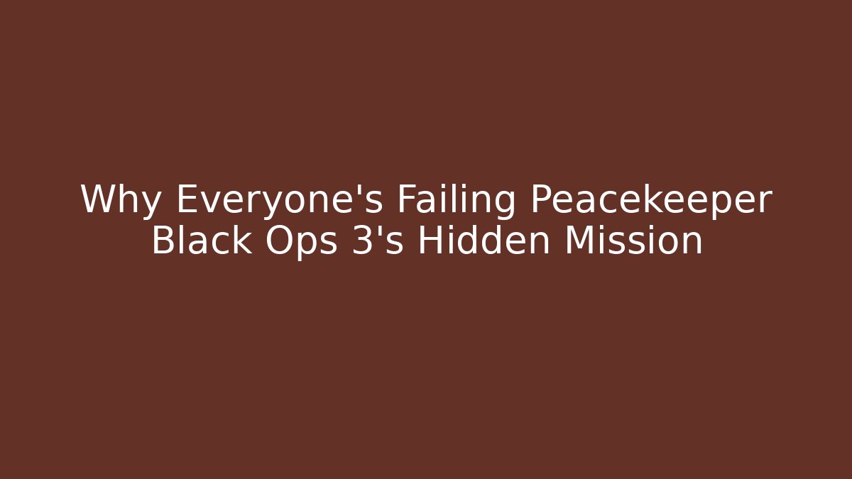 Why Everyone's Failing Peacekeeper Black Ops 3's Hidden Mission - Critter Realm