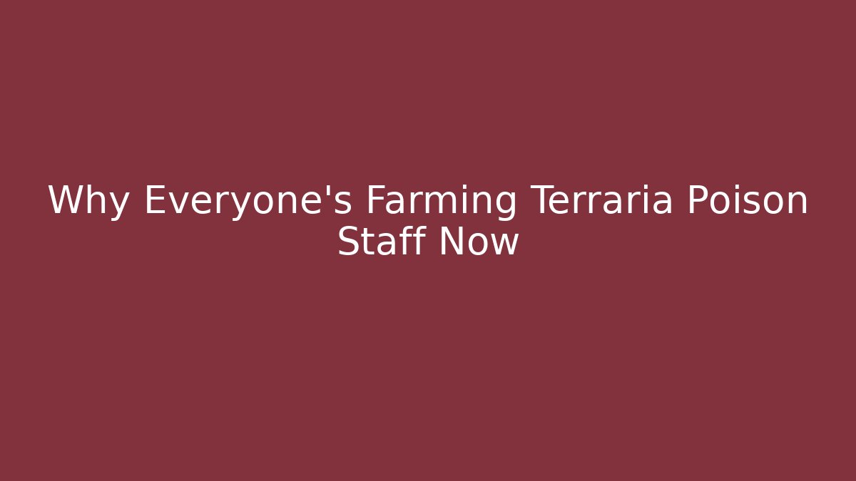 Why Everyone's Farming Terraria Poison Staff Now