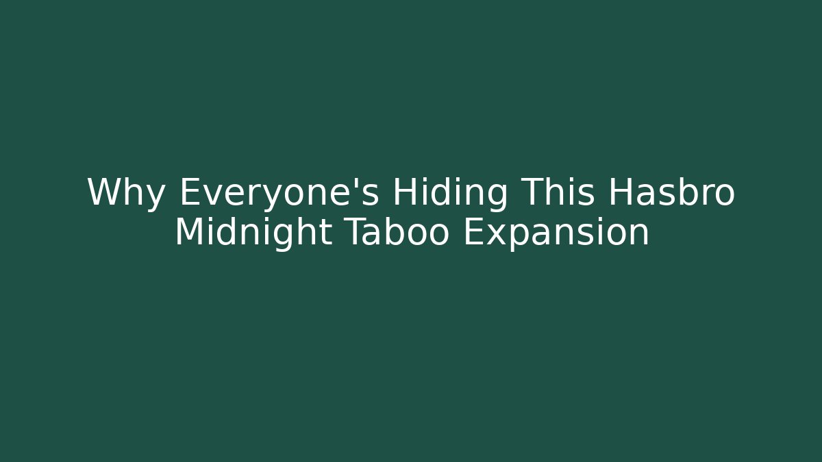 Why Everyone's Hiding This Hasbro Midnight Taboo Expansion