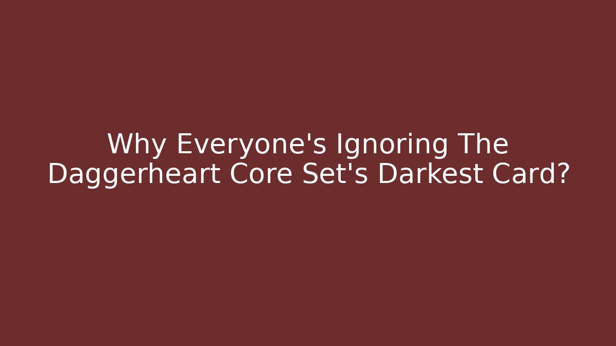 Why Everyone's Ignoring The Daggerheart Core Set's Darkest Card? - Critter Realm