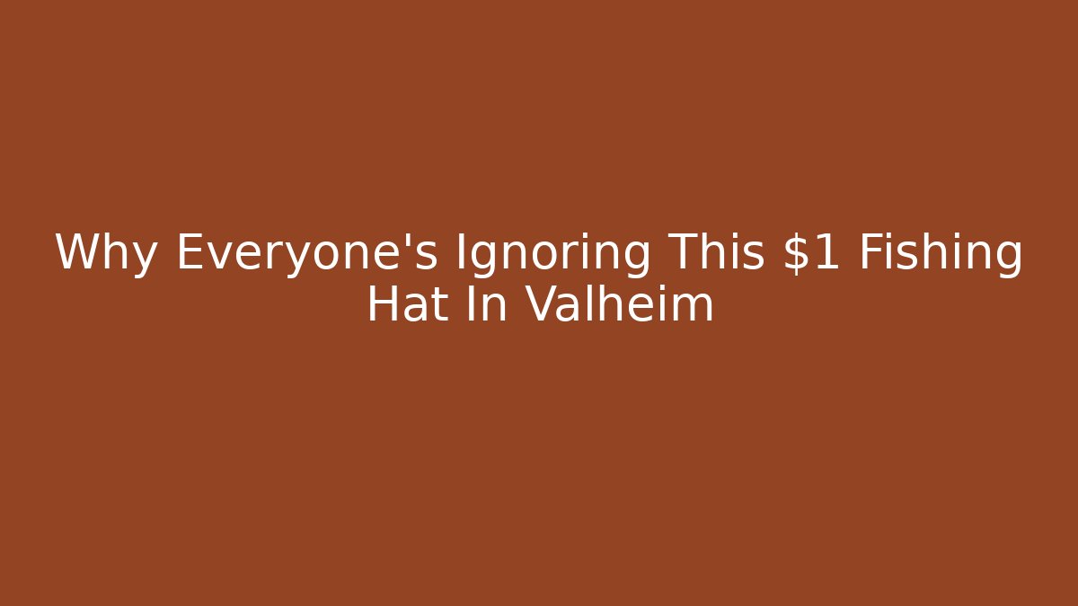 Why Everyone's Ignoring This $1 Fishing Hat In Valheim