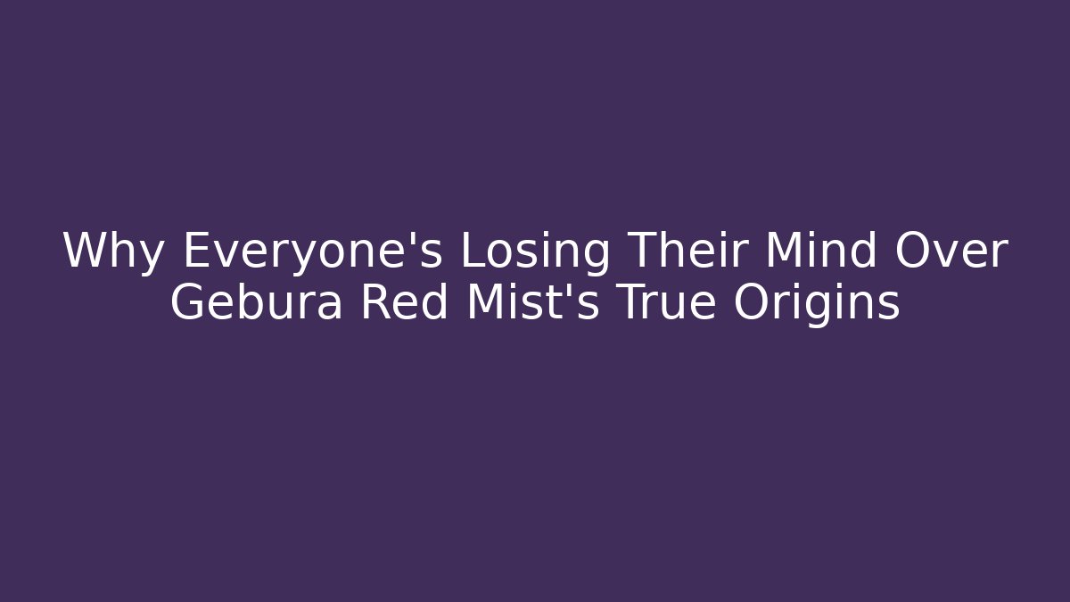 Why Everyone's Losing Their Mind Over Gebura Red Mist's True Origins