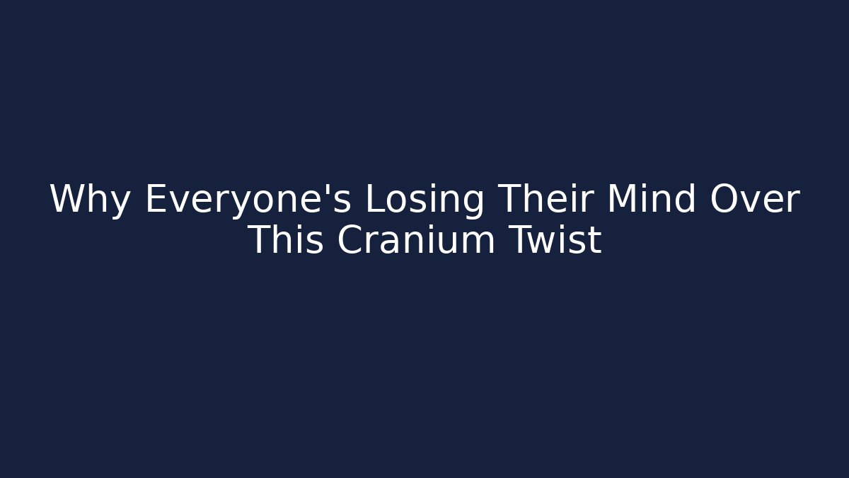 Why Everyone's Losing Their Mind Over This Cranium Twist - Critter Realm
