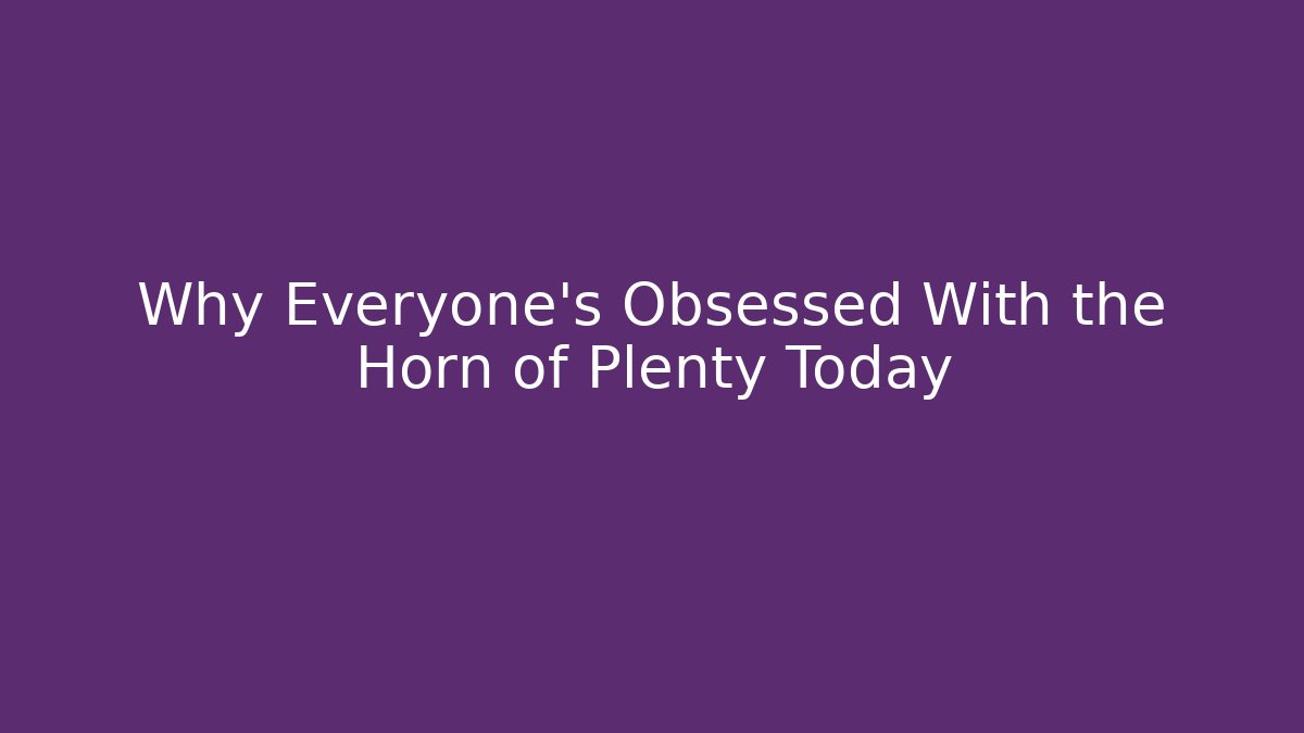 Why Everyone's Obsessed With the Horn of Plenty Today