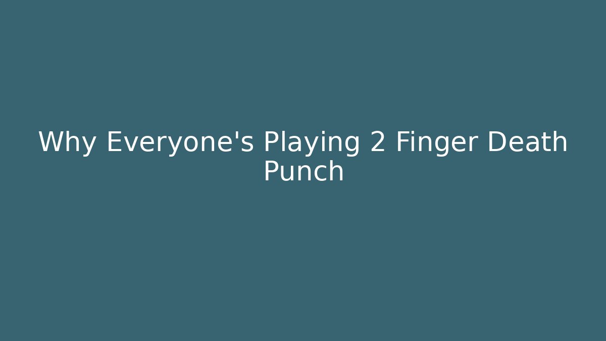 Why Everyone's Playing 2 Finger Death Punch