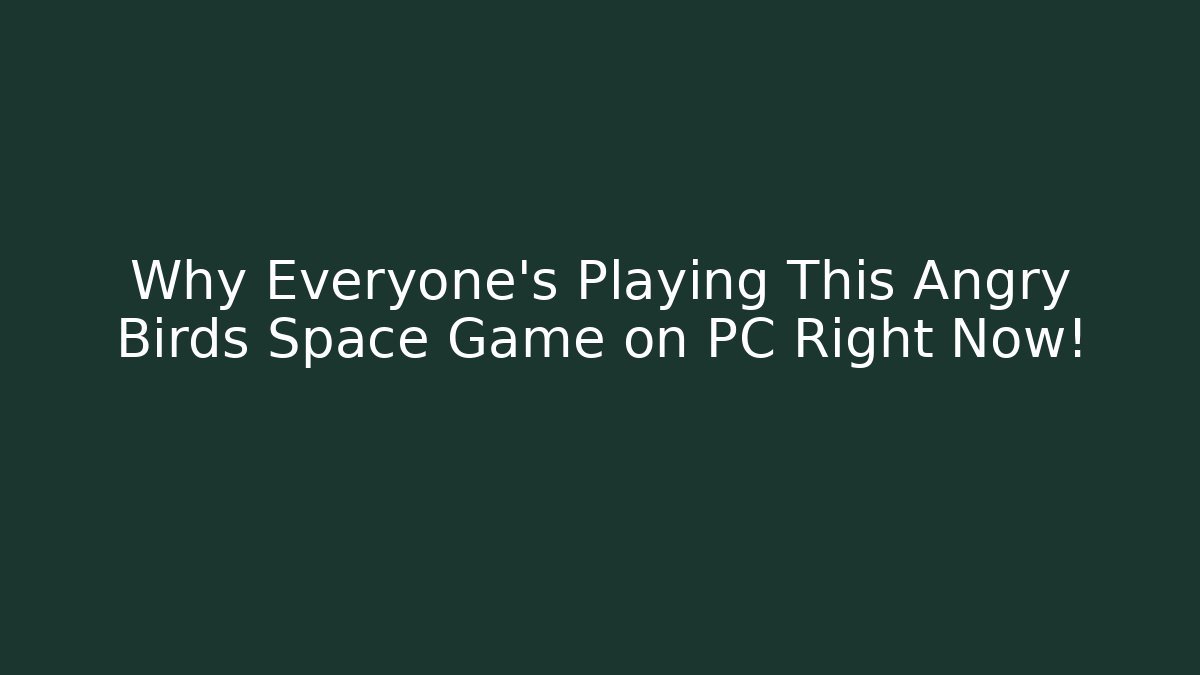 Why Everyone's Playing This Angry Birds Space Game on PC Right Now! - Critter Realm