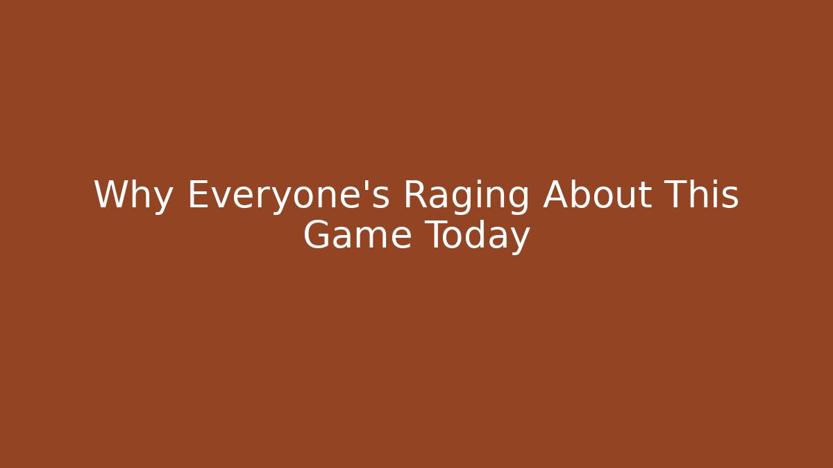 Why Everyone's Raging About This Game Today
