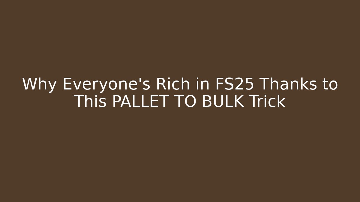 Why Everyone's Rich in FS25 Thanks to This PALLET TO BULK Trick