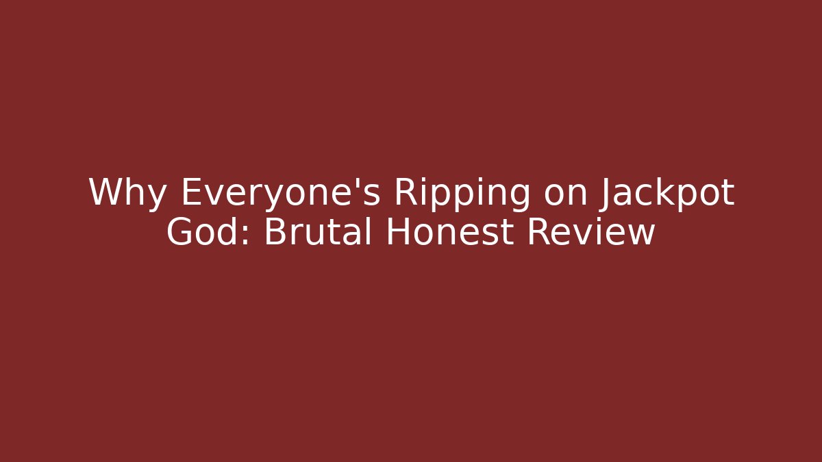 Why Everyone's Ripping on Jackpot God: Brutal Honest Review