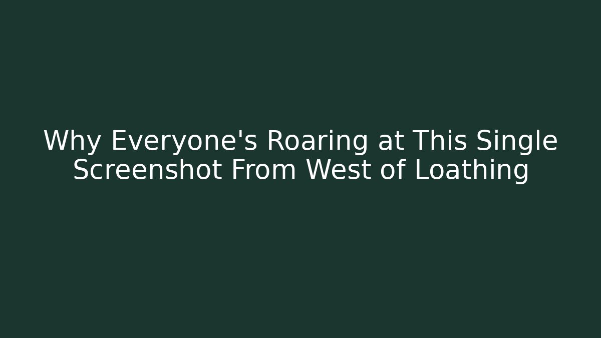 Why Everyone's Roaring at This Single Screenshot From West of Loathing