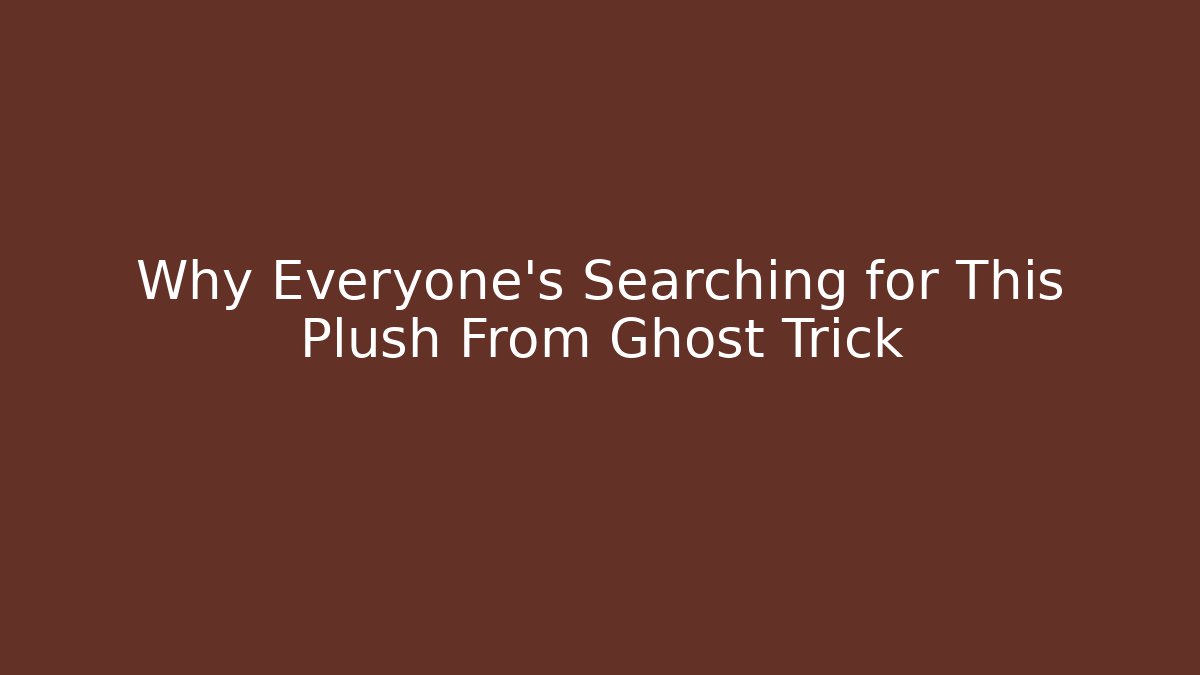 Why Everyone's Searching for This Plush From Ghost Trick