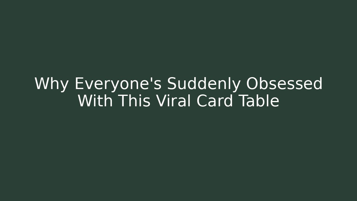 Why Everyone's Suddenly Obsessed With This Viral Card Table
