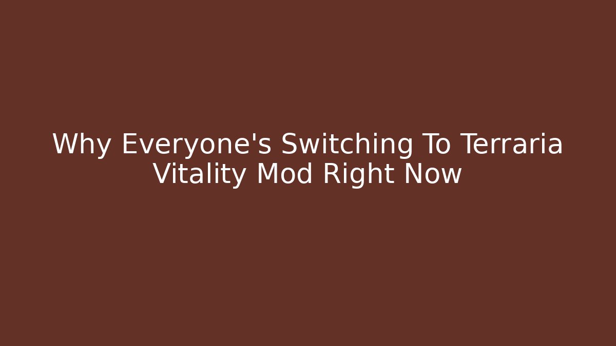 Why Everyone's Switching To Terraria Vitality Mod Right Now