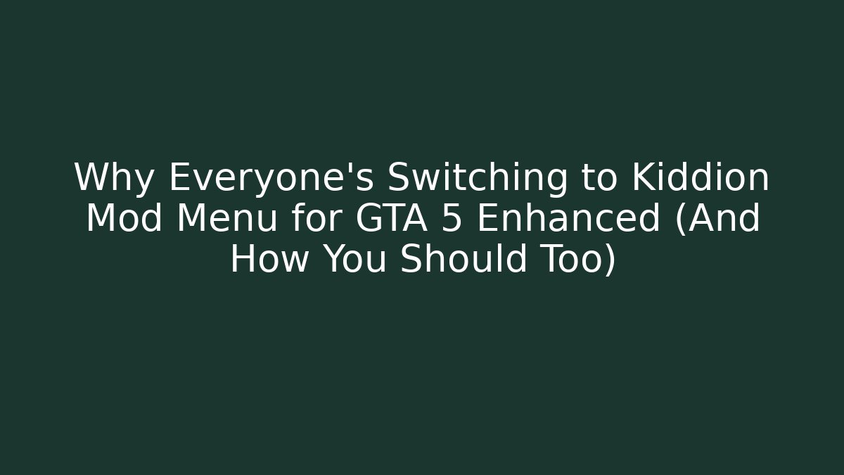 Why Everyone's Switching to Kiddion Mod Menu for GTA 5 Enhanced (And How You Should Too)