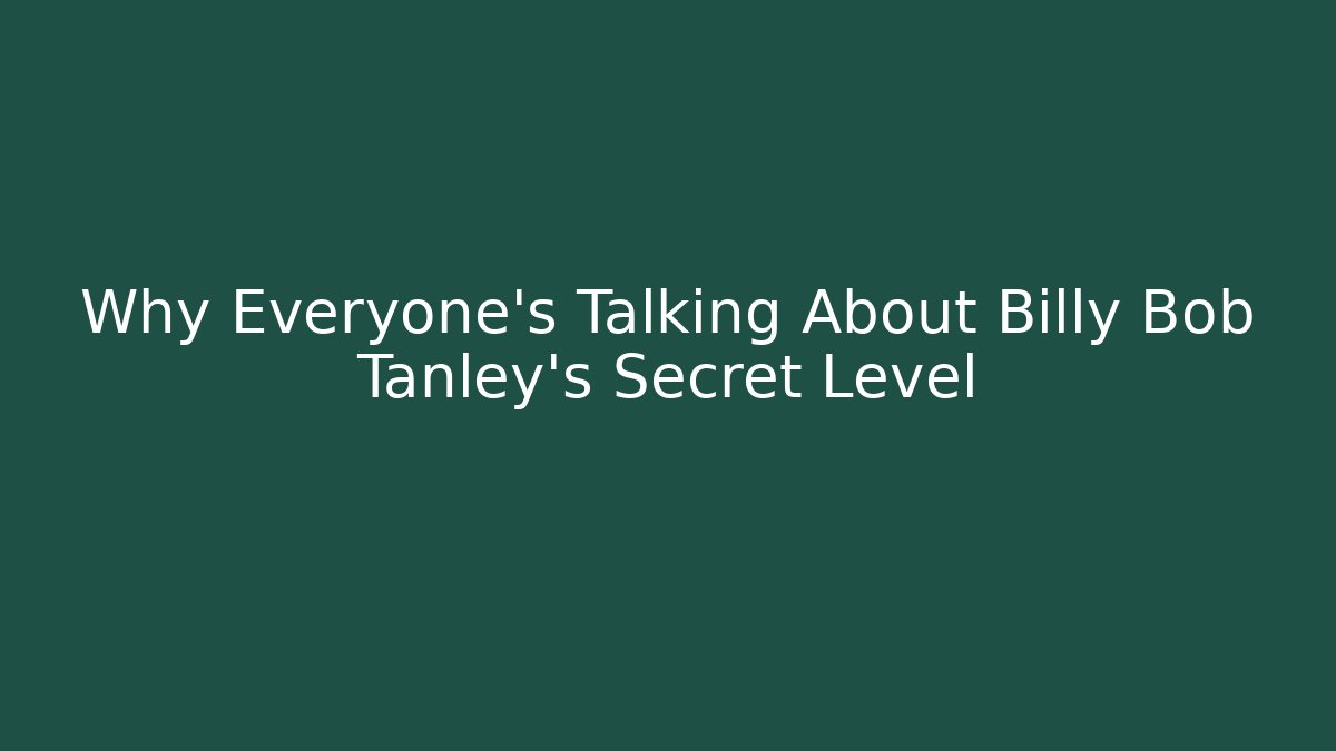 Why Everyone's Talking About Billy Bob Tanley's Secret Level - Critter Realm