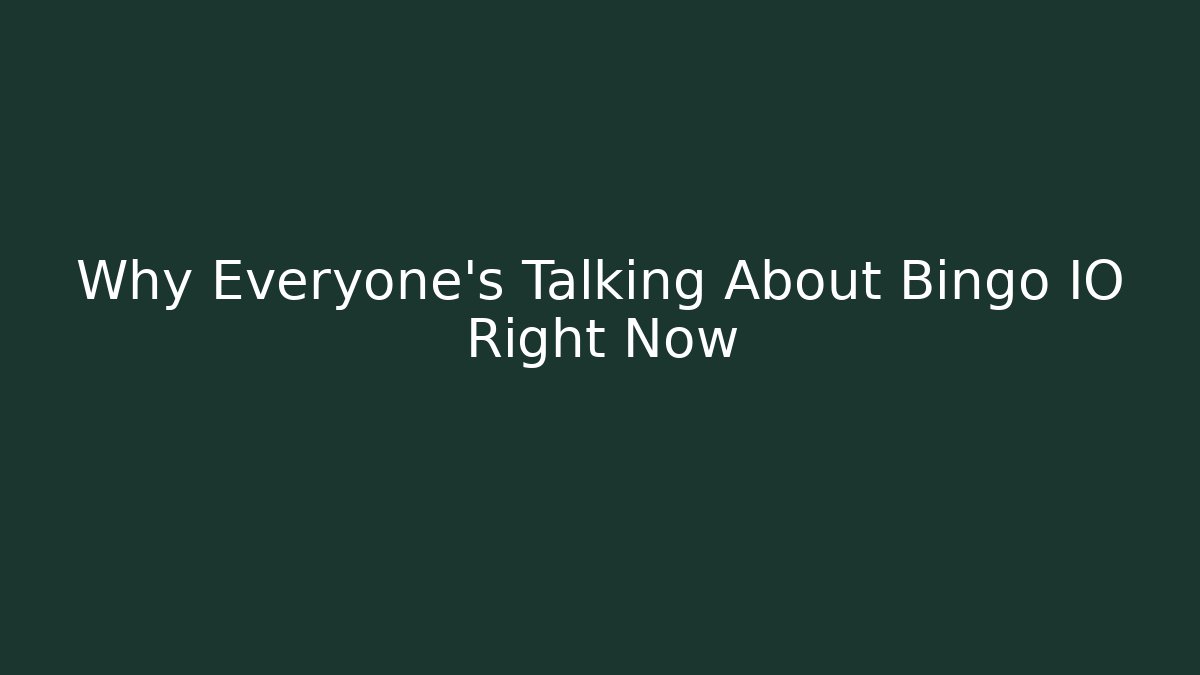 Why Everyone's Talking About Bingo IO Right Now