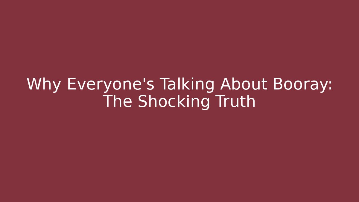 Why Everyone's Talking About Booray: The Shocking Truth