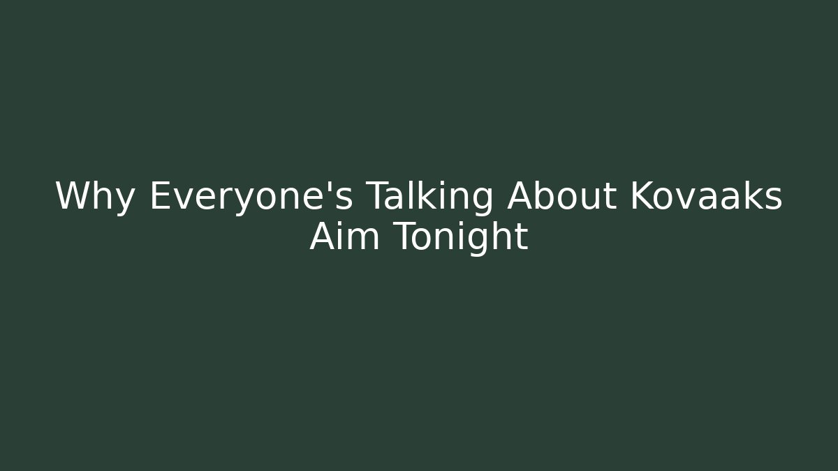 Why Everyone's Talking About Kovaaks Aim Tonight