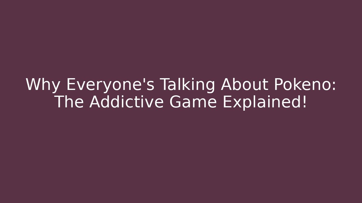 Why Everyone's Talking About Pokeno: The Addictive Game Explained!