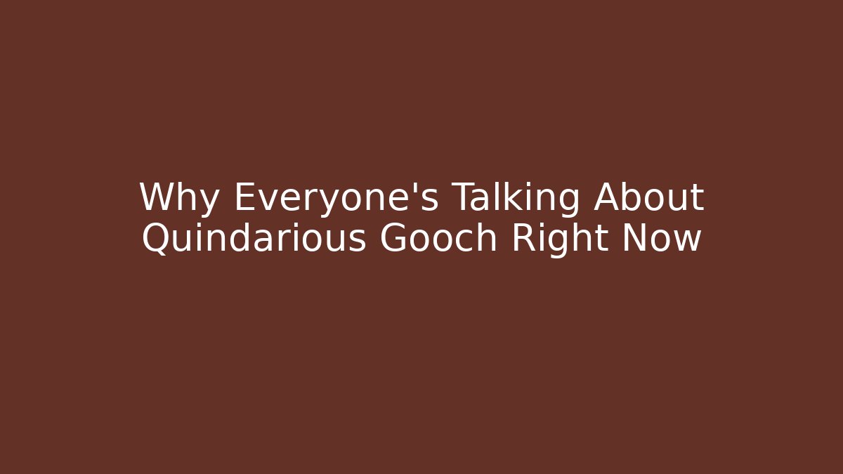 Why Everyone's Talking About Quindarious Gooch Right Now - Critter Realm