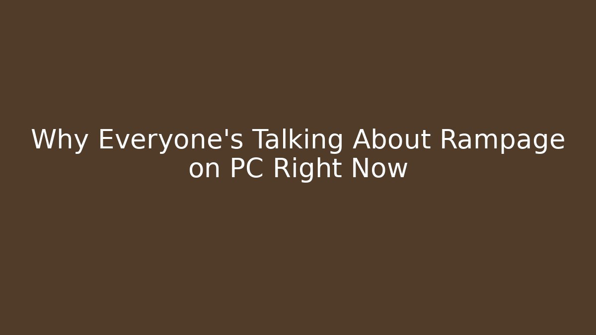 Why Everyone's Talking About Rampage on PC Right Now - Critter Realm