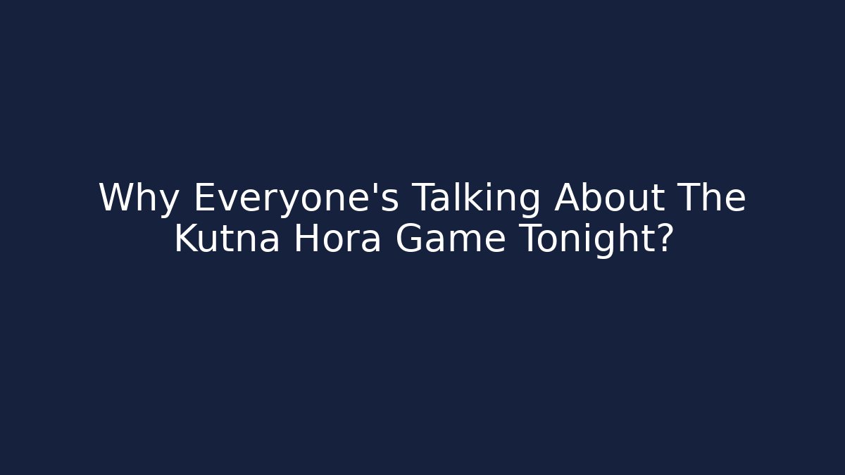 Why Everyone's Talking About The Kutna Hora Game Tonight?