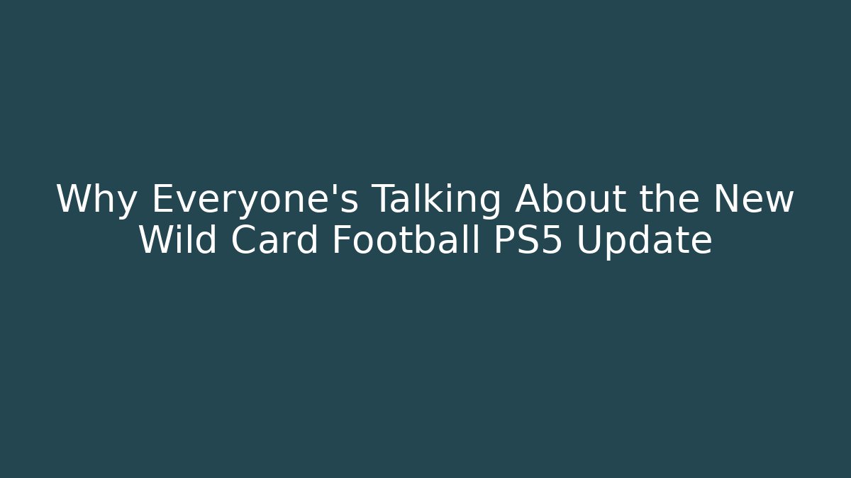 Why Everyone's Talking About the New Wild Card Football PS5 Update - Critter Realm