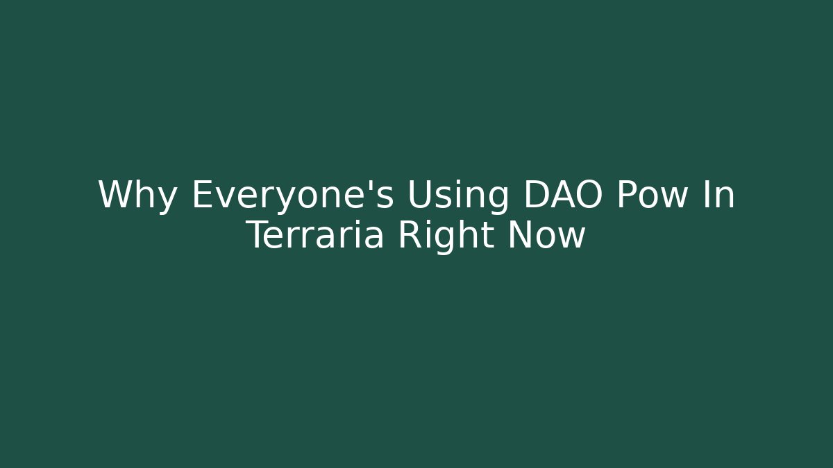 Why Everyone's Using DAO Pow In Terraria Right Now