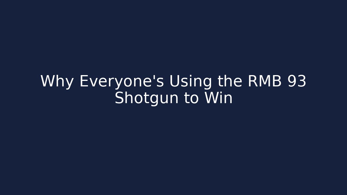 Why Everyone's Using the RMB 93 Shotgun to Win