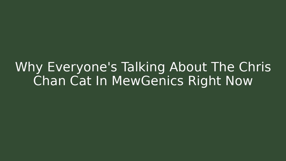 Why Everyone’s Talking About The Chris Chan Cat In MewGenics Right Now