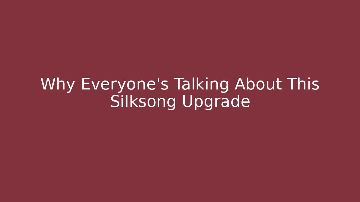 Why Everyone’s Talking About This Silksong Upgrade - Critter Realm
