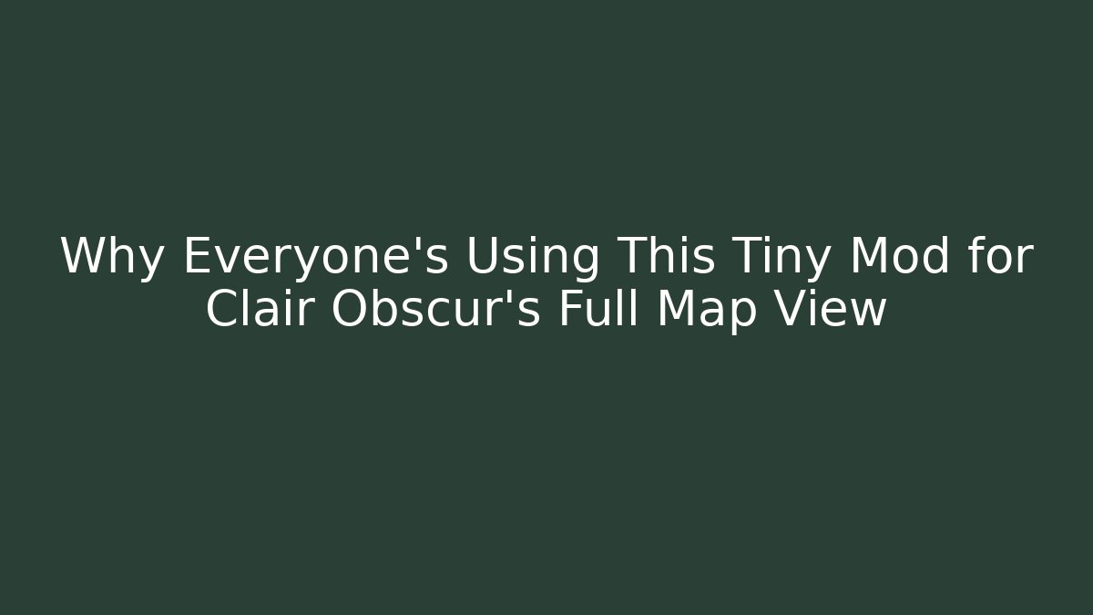 Why Everyone’s Using This Tiny Mod for Clair Obscur’s Full Map View