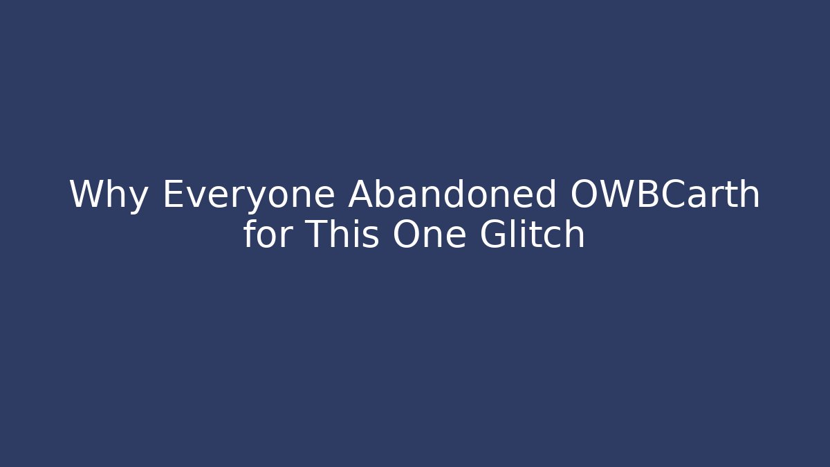 Why Everyone Abandoned OWBCarth for This One Glitch - Critter Realm